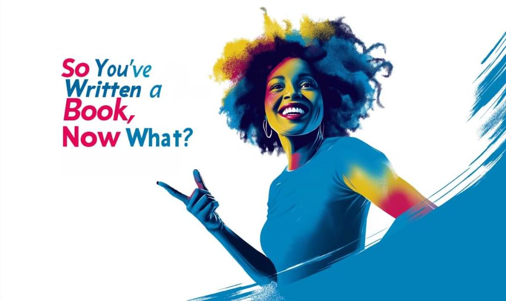 So You've Written a Book? Now What? Parker Wilson Press